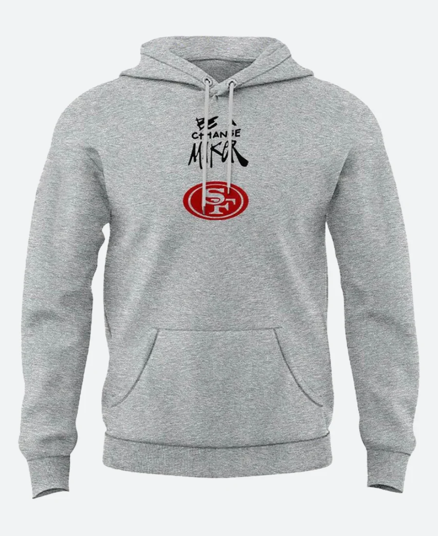 Be A Change Maker San Francisco 49ers Hoodie